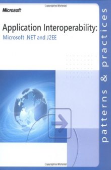 Application Interoperability: Microsoft .NET and J2EE: Microsoft(r) .Net and J2ee (Patterns & Practices)  