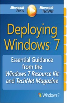 Deploying Windows 7: Essential Guidance from the Windows 7 Resource Kit and Microsoft TechNet Magazine