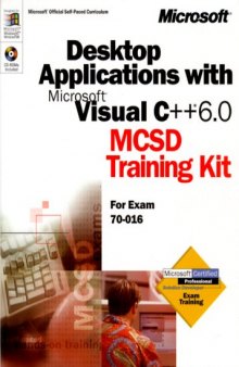 Desktop Applications with Microsoft Visual C++ 6.0: MCSD Training Kit