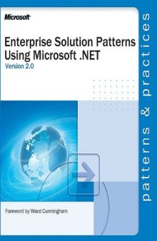 Enterprise Solution Patterns Using Microsoft .Net: Version 2.0 : Patterns & Practices 
