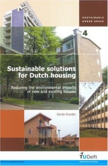 Sustainable Solutions for Dutch Housing: Reducing the Environmental Impacts of New And Existing Houses- Volume 04 Sustainable Urban Areas  