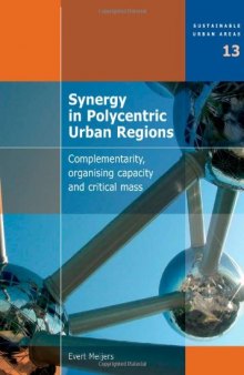 Synergy in Polycentric Urban Regions: Complementarity, Organising Capacity and Critical Mass - Volume 13 Sustainable Urban Areas