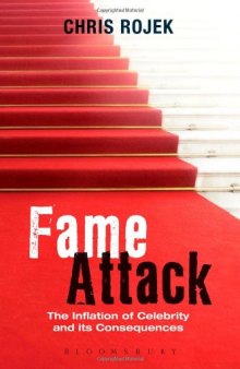 Fame attack : the inflation of celebrity and its consequences