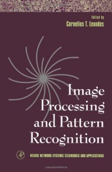 Image Processing and Pattern Recognition (Neural Network Systems Techniques and Applications)
