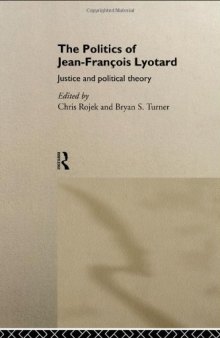 The Politics of Jean-Francois Lyotard: Justice and Political Theory 