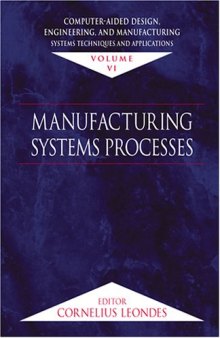 Computer-Aided Design, Engineering, and Manufacturing: Systems Techniques and Applications, Volume VI, Manufacturing Systems Processes