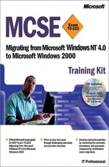 MCSE Training Kit (Exam 70-222): Migrating from Microsoft Windows NT 4.0 to Microsoft Windows 2000