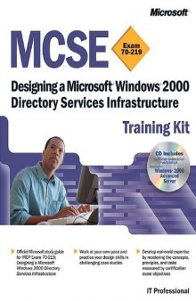MCSE Training Kit Exam 70-219: Designing a Microsoft Windows 2000 Directory Services Infrastructure