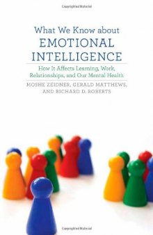 What we know about emotional intelligence : how it affects learning, work, relationships, and our mental health