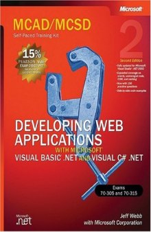 MCAD/MCSD Self-Paced Training Kit: Developing Web Applications With Microsoft Visual Basic.Net and Microsoft Visual C#.Net: Exams 70-305 and 70-315