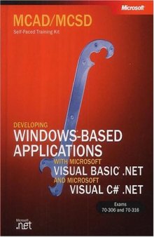 McAd/MCSD Self-Paced Training Kit: Developing Windows-Based Applications with Microsoft Visual Basic .Net and Microsoft Visual C# .Net