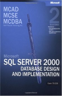 MCAD/MCSE/MCDBA Self-Paced Training Kit: Microsoft SQL Server 2000 Database Design and Implementation, Exam 70-229: Microsoft(r) SQL Server(tm) 2000 Database ... 70-229, Second Edition (Pro-Certification)