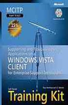 MCITP self-paced training kit (Exam 70-622) : supporting and troubleshooting applications on a Windows Vista client for enterprise support technicians