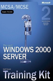 MCSA MCSE Self-Paced Training Kit: Microsoft Windows 2000 Server, Exam 70-215, Second Edition