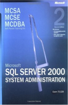 MCSA-MCSE-MCDBA Self-Paced Training Kit: Microsoft SQL Server 2000 System Administration, Exam 70-228, Second Edition