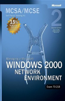 MCSA/MCSE Self-Paced Training Kit (Exam 70-218): Managing a Microsoft Windows 2000 Network Environment, Second Edition