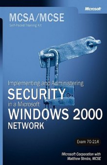 MCSA/MCSE Self-Paced Training Kit Exam 70-214: Implementing and Administering in a Microsoft Windows 2000 Network