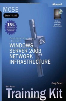 MCSE Self-Paced Training Kit (Exam 70-293): Planning and Maintaining a Microsoft Windows Server 2003 Network Infrastructure
