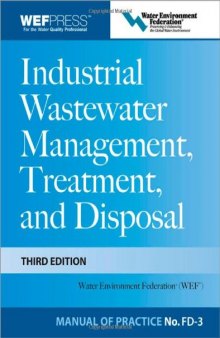 Industrial Wastewater Management, Treatment, and Disposal, 3e MOP FD-3 (Wef Manual of Practice)