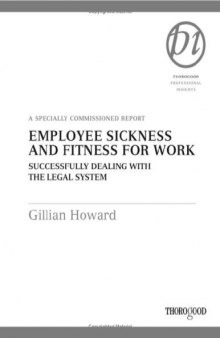 Employee Sickness and Fitness for Work: Successfully Dealing with the Legal System