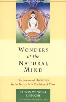 Wonders Of The Natural Mind: The Essense Of Dzogchen In The Native Bon Tradition Of Tibet
