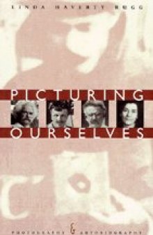 Picturing ourselves : photography & autobiography