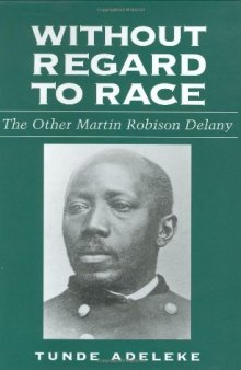 Without Regard to Race: The Other Martin Robison Delany  