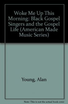 Woke Me Up This Morning: Black Gospel Singers and the Gospel Life