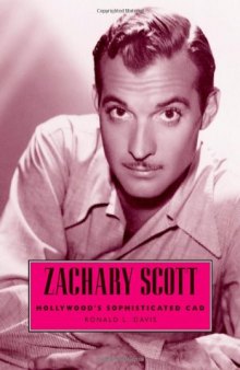 Zachary Scott: Hollywood’s Sophisticated Cad