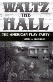 Waltz the Hall: The American Play Party