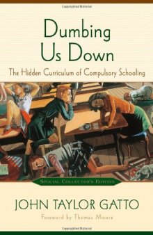 Dumbing Us Down: The Hidden Curriculum of Compulsory Schooling, 10th Anniversary Edition