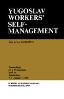 Yugoslav Workers’ Selfmanagement: Proceedings of a Symposium Held in Amsterdam, 7–9 January, 1970