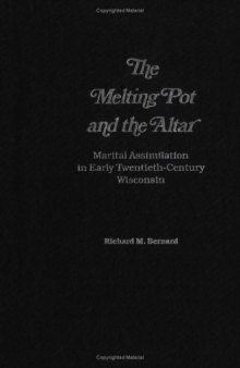 The Melting Pot and the Altar: Marital Assimilation in Early Twentieth-Century Wisconsin