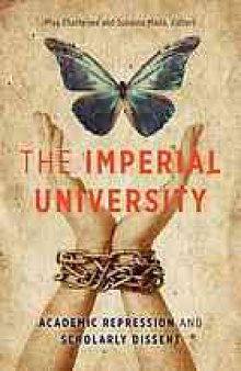 The Imperial University : Academic Repression and Scholarly Dissent