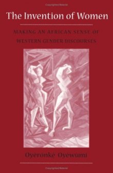 The Invention of Women: Making an African Sense of Western Gender Discourses