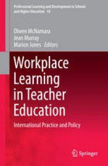 Workplace Learning in Teacher Education: International Practice and Policy