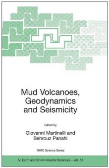 Mud Volcanoes, Geodynamics and Seismicity: Proceedings of the NATO Advanced Research Workshop on Mud Volcanism, Geodynamics and Seismicity, Baku, ... Series: IV: Earth and Environmental Sciences)