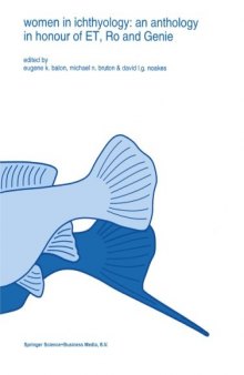 Women in ichthyology: an anthology in honour of ET, Ro and Genie