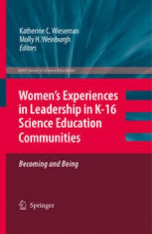 Women’s Experiences in Leadership in K-16 Science Education Communities: Becoming and Being