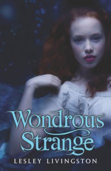 Wondrous Strange Trilogy 1 Wondrous Strange
