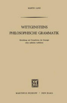 Wittgensteins Philosophische Grammatik: Entstehung und Perspektiven der Strategie eines radikalen Aufklärers