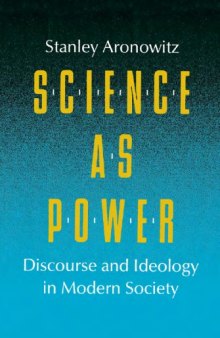 Science As Power: Discourse and Ideology in Modern Society