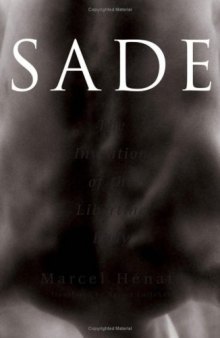 Sade: The Invention of the Libertine Body  
