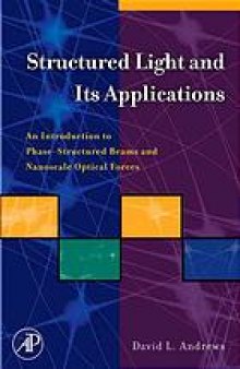 Structured light and its applications : an introduction to phase-structured beams and nanoscale optical forces