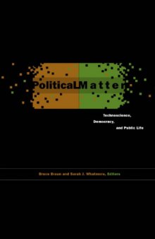 Political Matter: Technoscience, Democracy, and Public Life