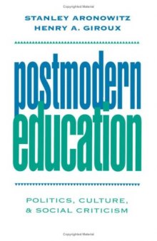 Postmodern Education: Politics, Culture, and Social Criticism