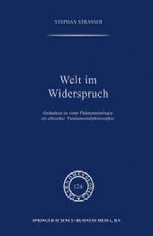 Welt im Widerspruch: Gedanken zu einer Phänomenologie als ethischer Fundamentalphilosophie