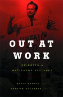 Out at Work: Building a Gay - Labor Alliance (Cultural Politics Series)
