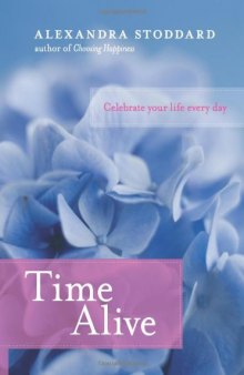 Time Alive: Celebrate Your Life Every Day  
