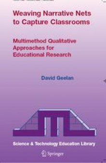 Weaving Narrative Nets to Capture Classrooms: Multimethod Qualitative Approaches for Educational Research